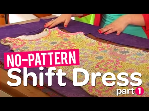 Create your own gorgeous no-pattern shift dress! Pt 1. Create your own gorgeous no-pattern shift dress! Pt 1.